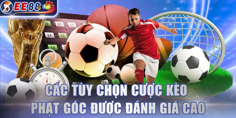 Các tùy chọn cược kèo phạt góc được đánh giá cao
