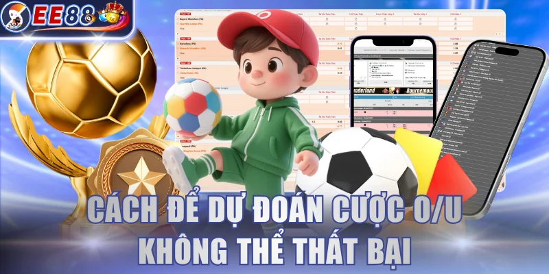 Cách để dự đoán cược O/U không thể thất bại