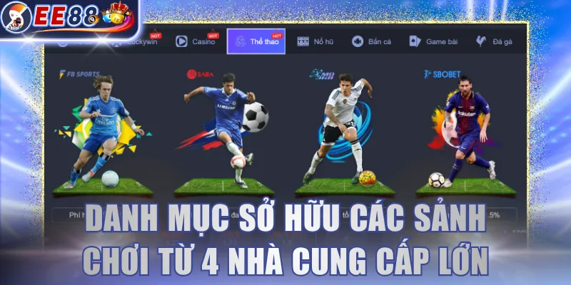 Danh mục sở hữu các sảnh chơi từ 4 nhà cung cấp lớn