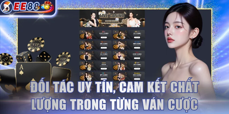 Đối tác uy tín, cam kết chất lượng trong từng ván cược
