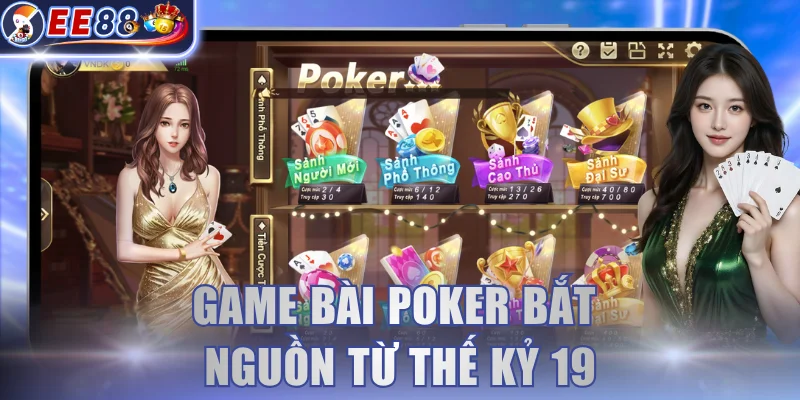 Game bài Poker bắt nguồn từ thế kỷ 19