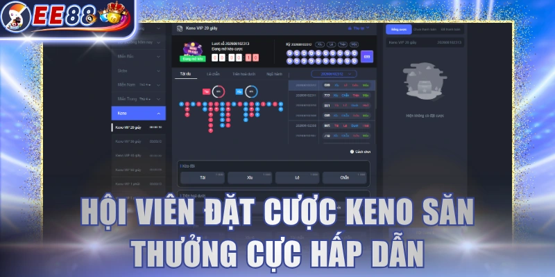 Hội viên đặt cược Keno săn thưởng cực hấp dẫn