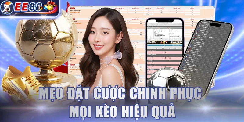 Mẹo đặt cược chinh phục mọi kèo hiệu quả