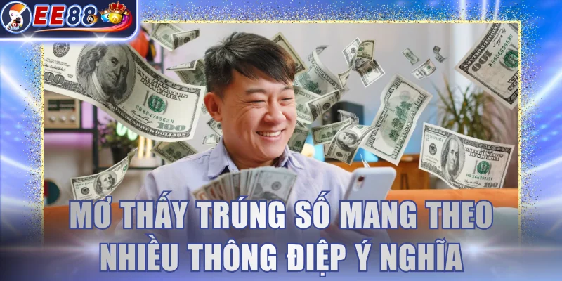 Mơ thấy trúng số mang theo nhiều thông điệp ý nghĩa