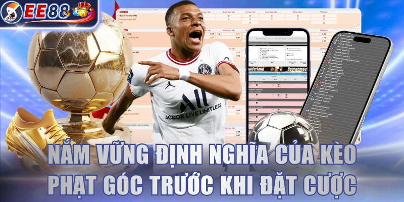 Nắm vững định nghĩa của kèo phạt góc trước khi đặt cược