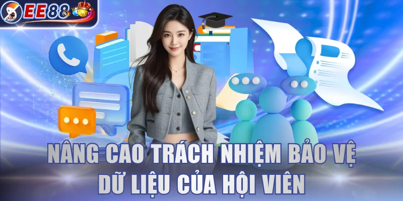 Nâng cao trách nhiệm bảo vệ dữ liệu của hội viên