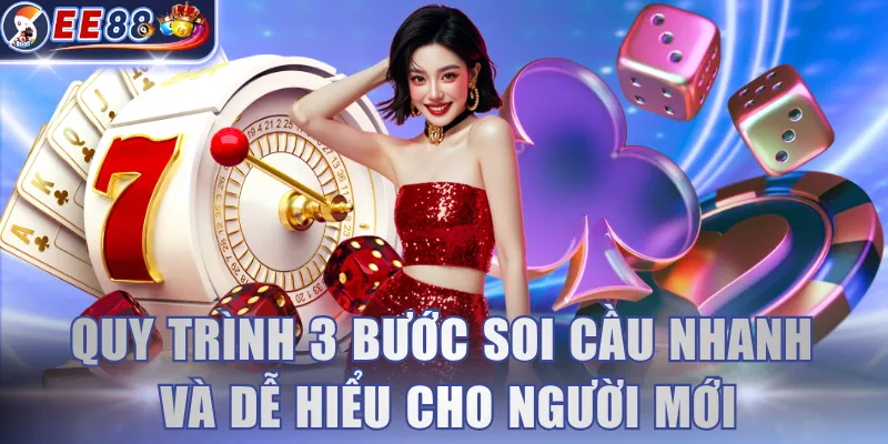 Quy trình 3 bước soi cầu nhanh và dễ hiểu cho người mới