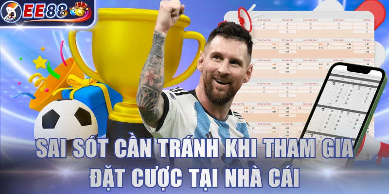 Sai sót cần tránh khi tham gia đặt cược tại nhà cái