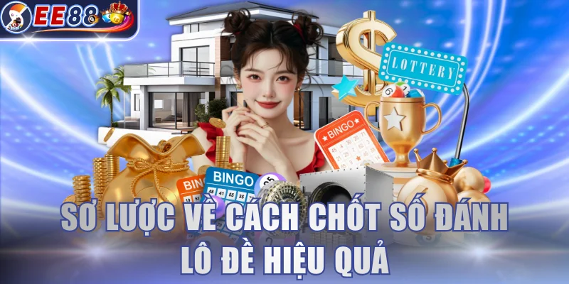 Sơ lược về cách chốt số đánh lô đề hiệu quả