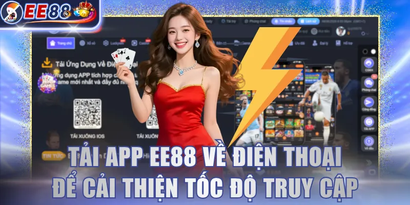 Tải app EE88 về điện thoại để cải thiện tốc độ truy cập