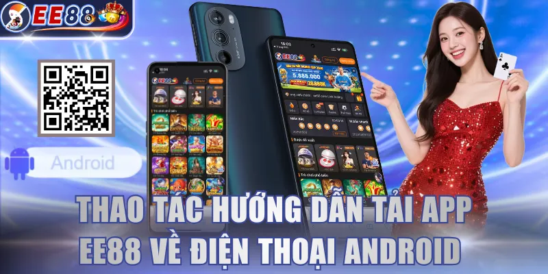 Thao tác hướng dẫn tải app EE88 về điện thoại Android 