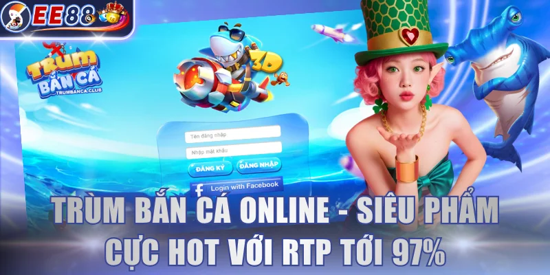 Trùm bắn cá online