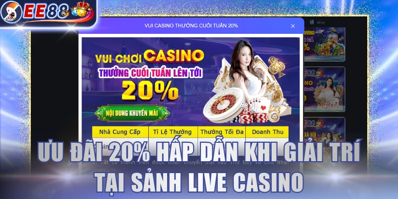 Ưu đãi 20% hấp dẫn khi giải trí tại sảnh live casino