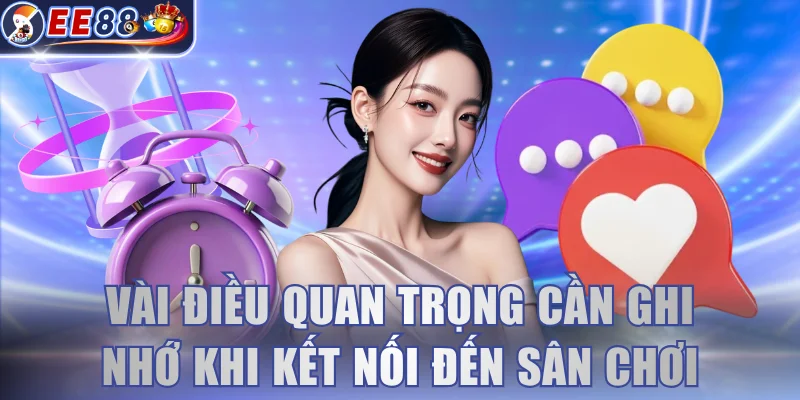 Vài điều quan trọng cần ghi nhớ khi kết nối đến sân chơi