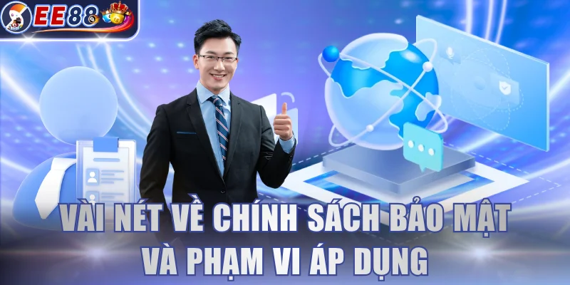 Vài nét về chính sách bảo mật và phạm vi áp dụng